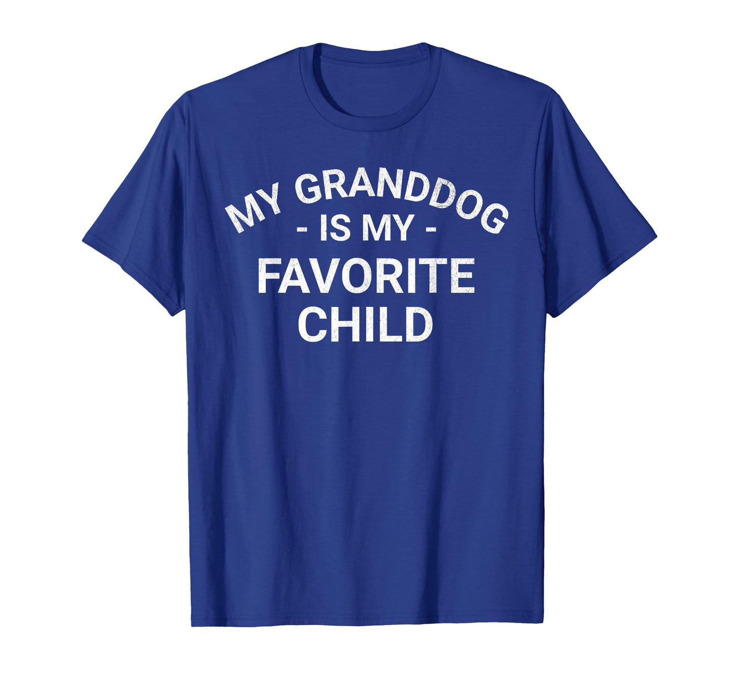 My Granddog Is My Favorite Child I Love my Granddog Dog Love T-Shirt