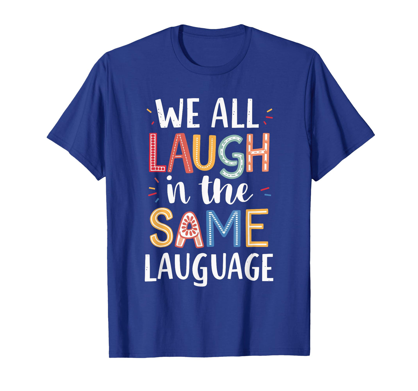 We All Laugh In The Same Language T-Shirt
