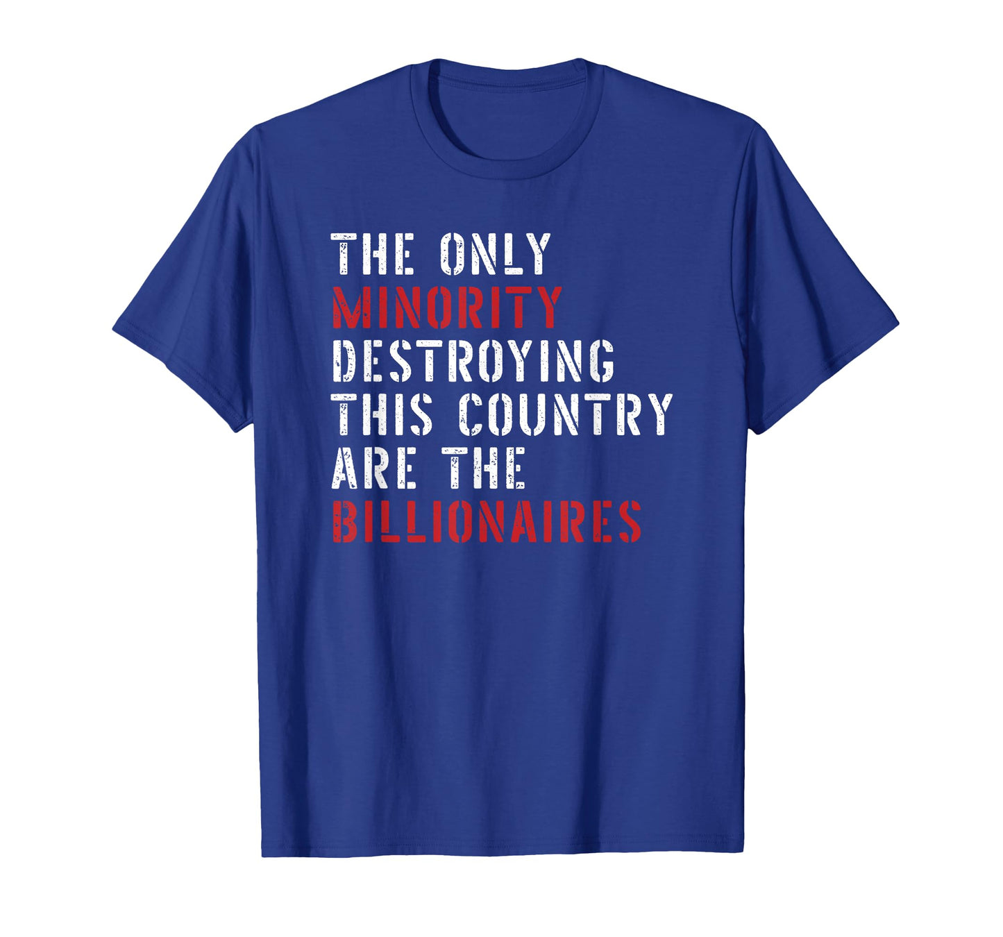 The Only Minority Destroying This Country Are Billionaires T-Shirt