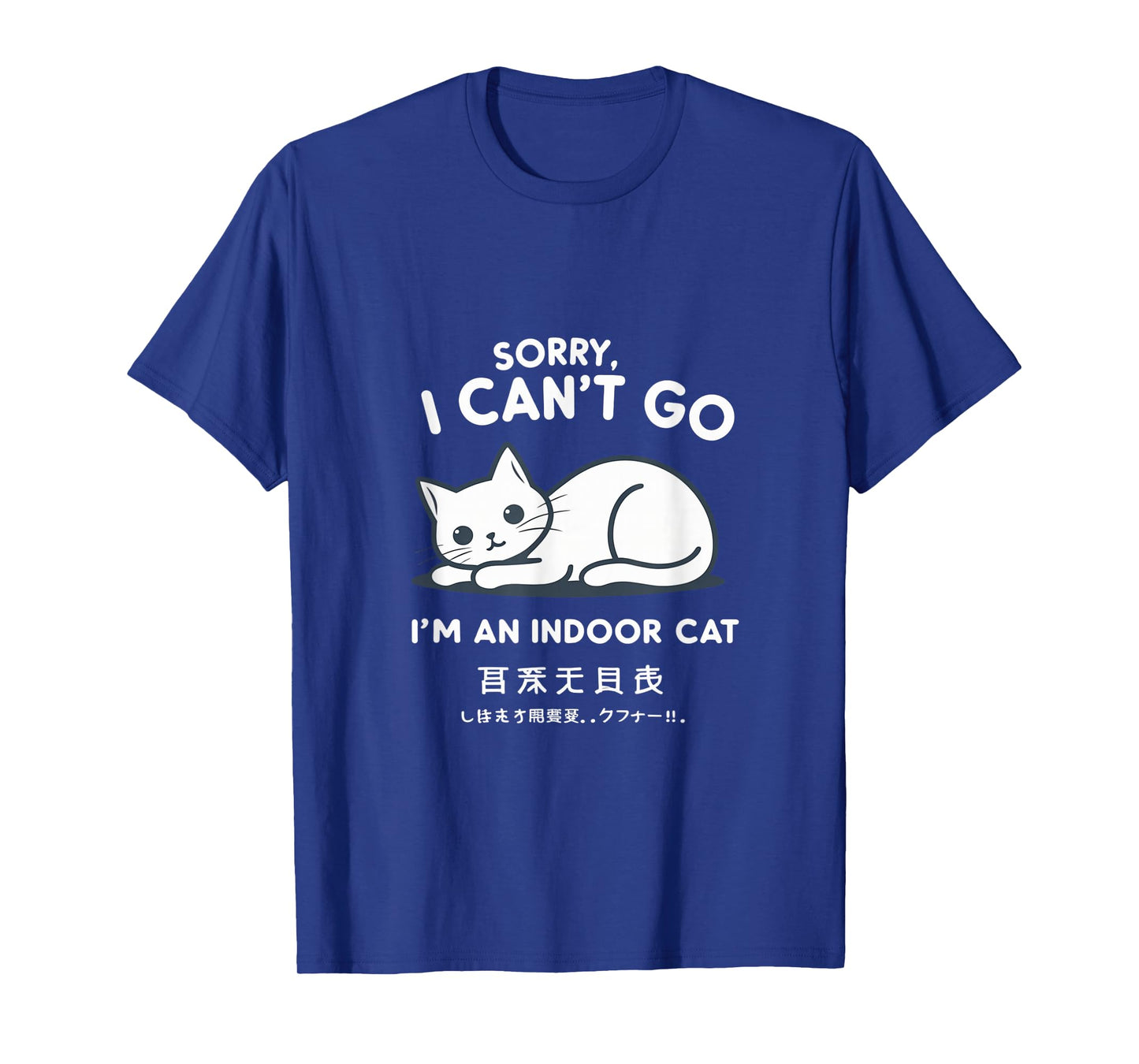 Sorry I Can’t Go – Indoor Cat Humor for Home Lovers T-Shirt