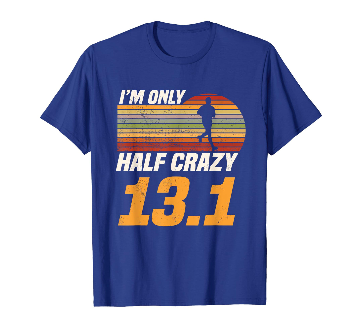 I'm Only Half Crazy 13.1 Marathoner Marathon Running Shoes T-Shirt