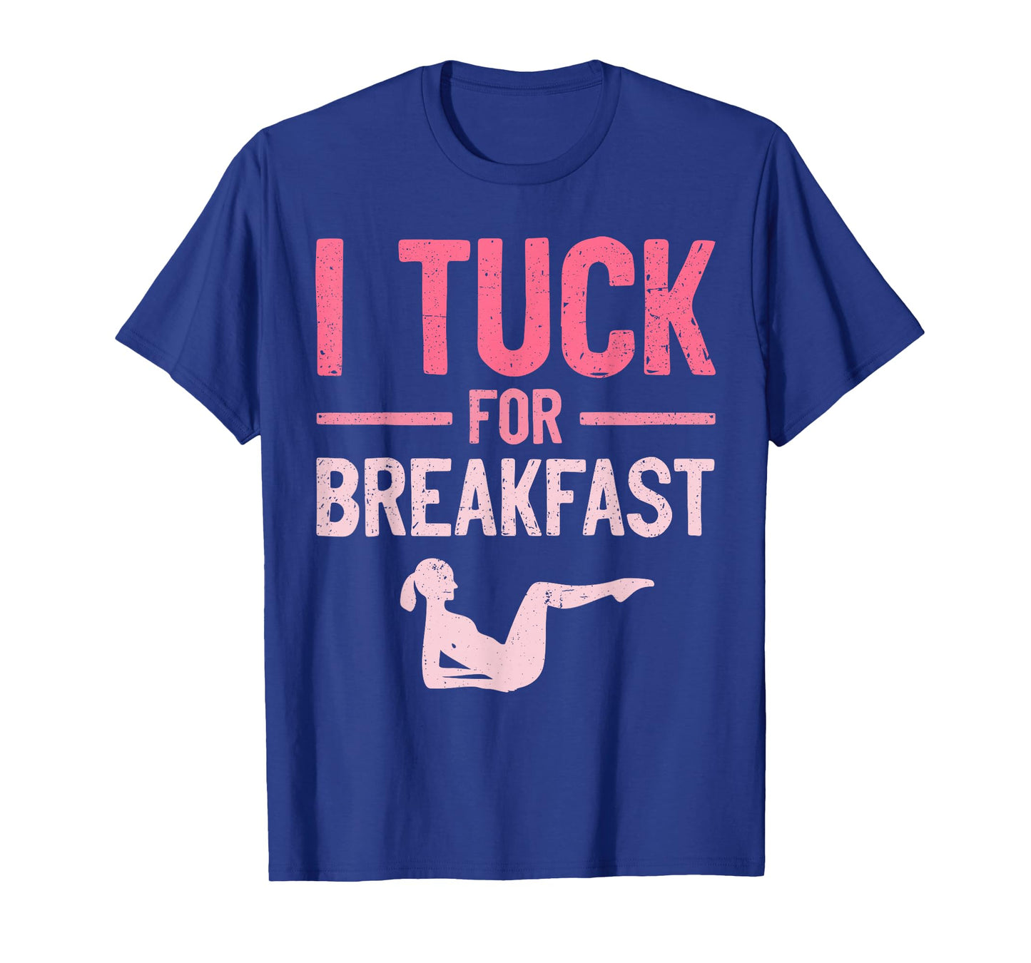 Funny Barre Workout I Tuck for Breakfast Barre Girls T-Shirt