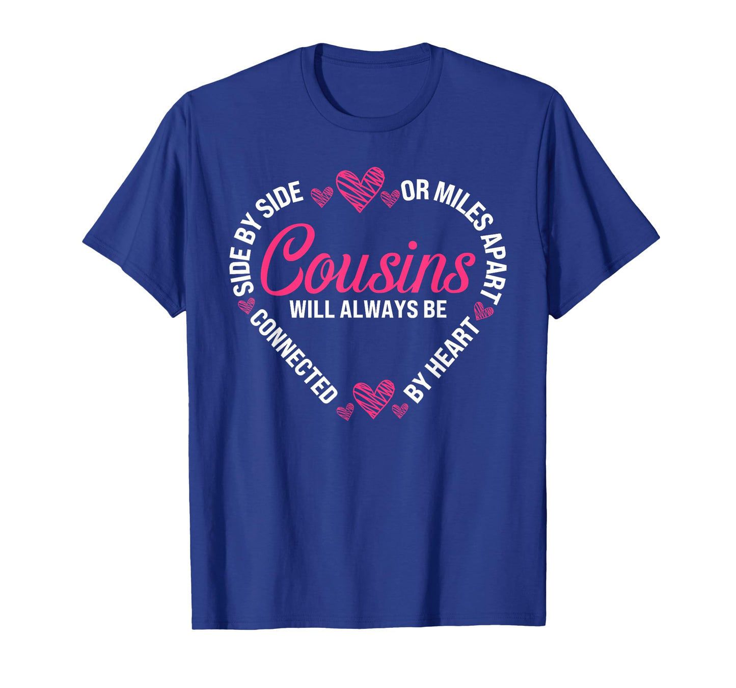 Cousins Tee Side By Side Or Miles Apart Sisters Will Always T-Shirt