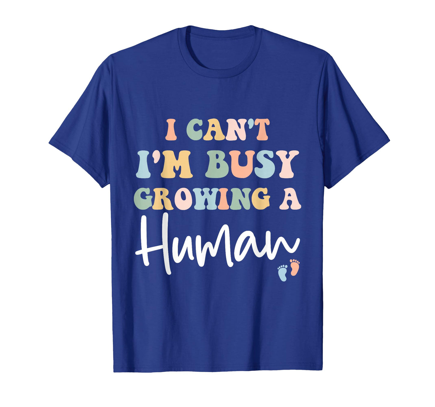 Mom Pregnancy Announcement I Can't I'm Busy Growing A Human T-Shirt