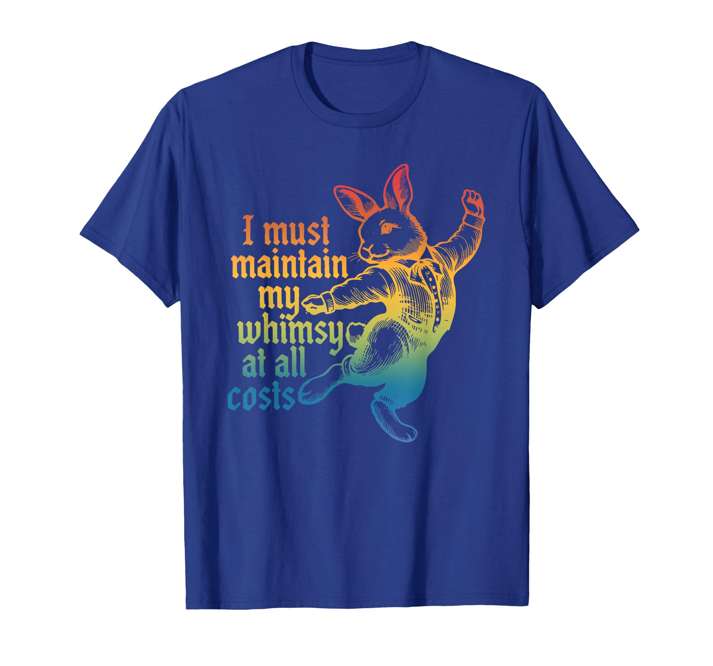 I Must Maintain My Whimsy at All Costs T-Shirt