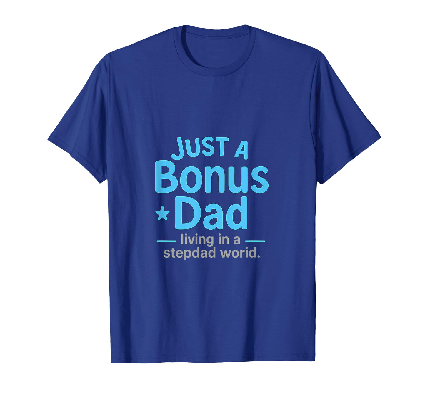Just a Bonus Dad Sky Blue White Design T-Shirt