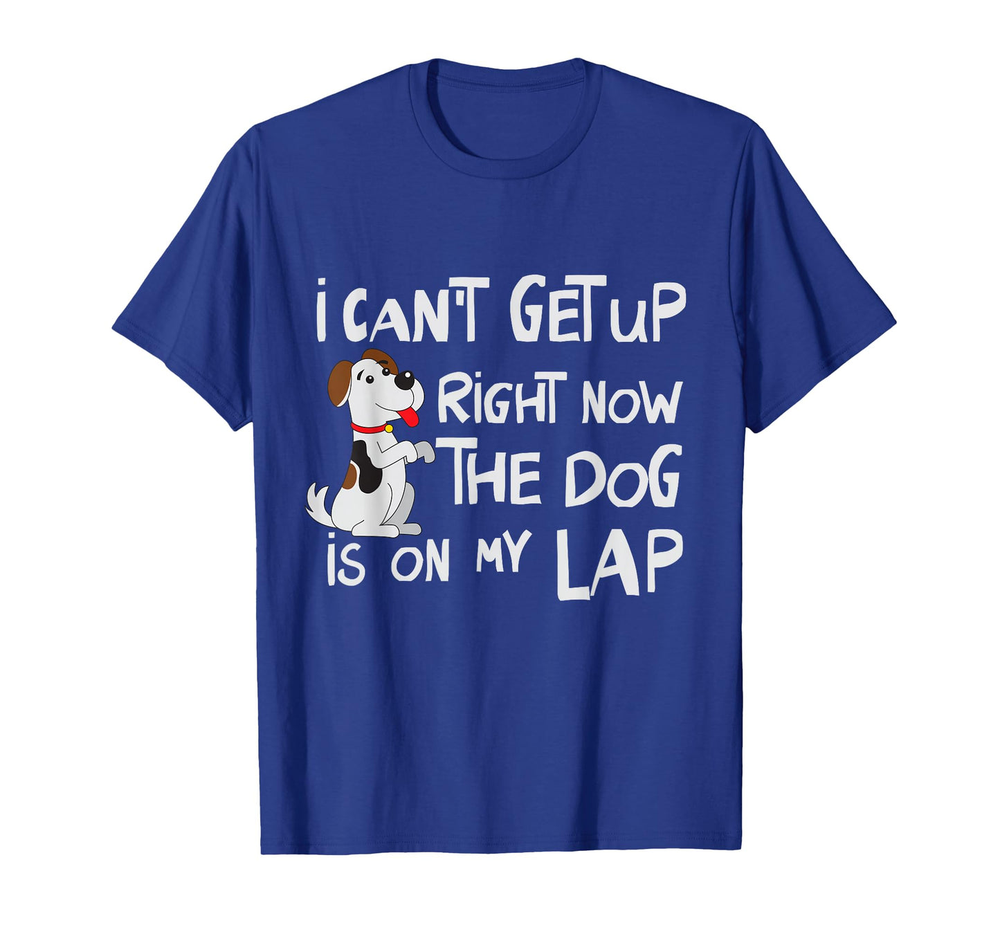 I Can’t Get Up Right Now The Dog Is On My Lap Dog Lovers T-Shirt