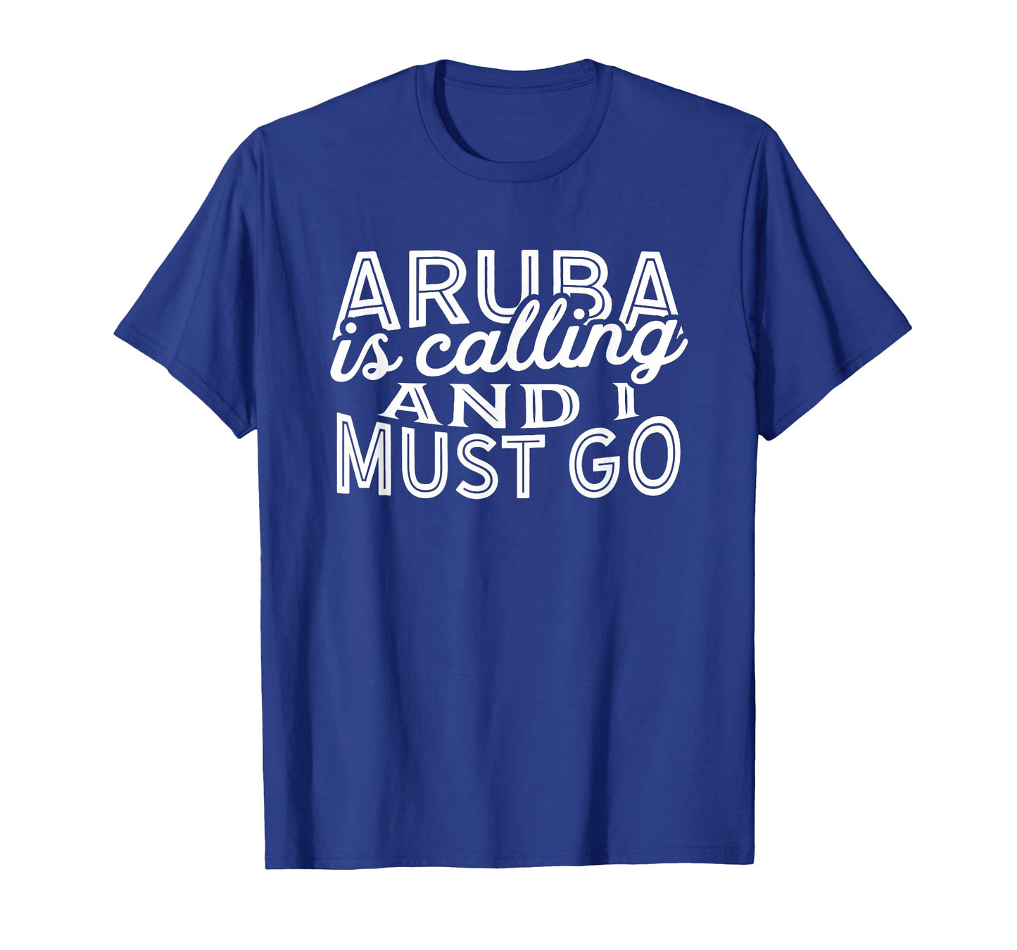 Aruba Is Calling And I Must Go T-Shirt