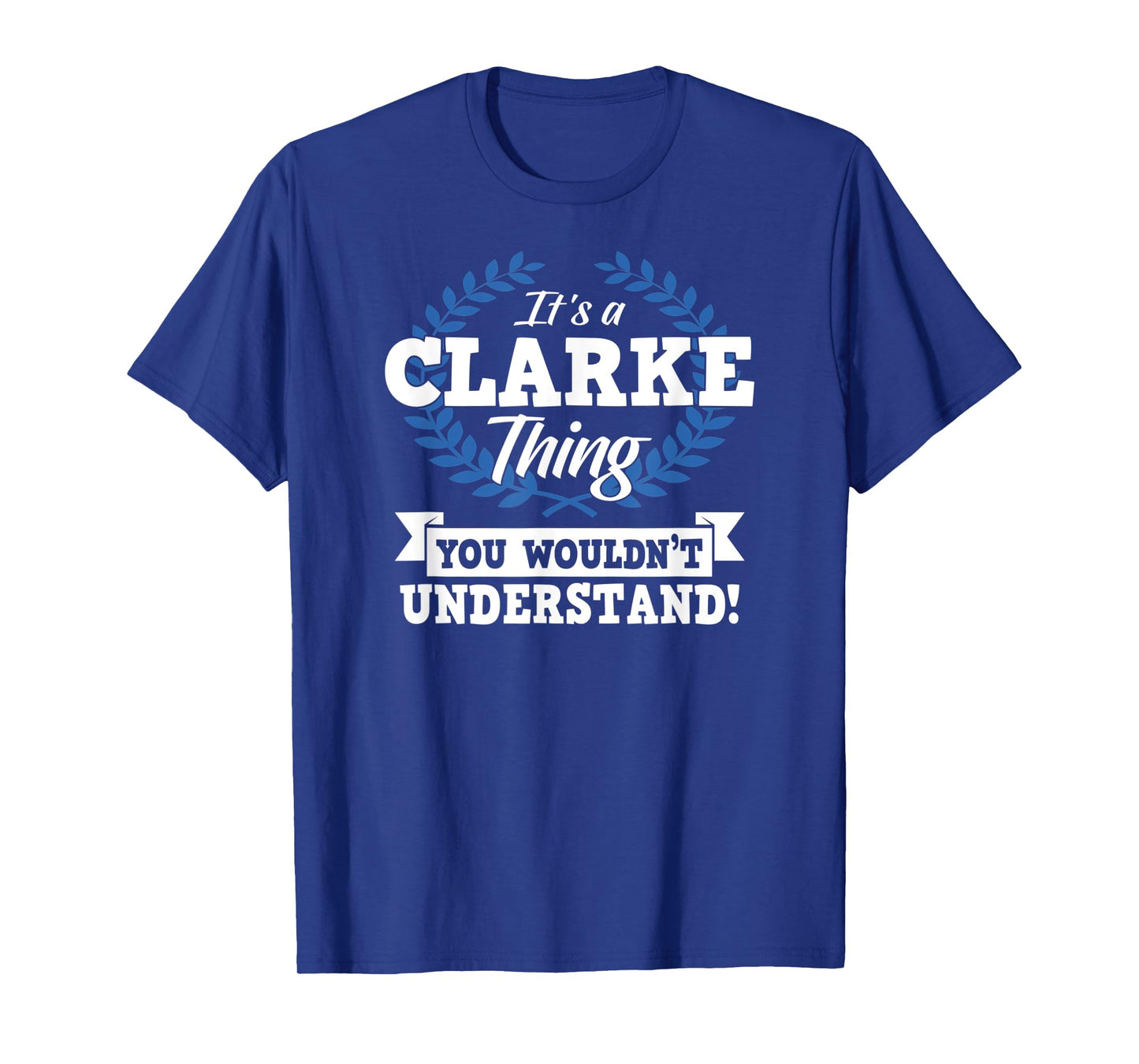 It's A Clarke Thing You Wouldn't Understand Name Shirt T-Shirt