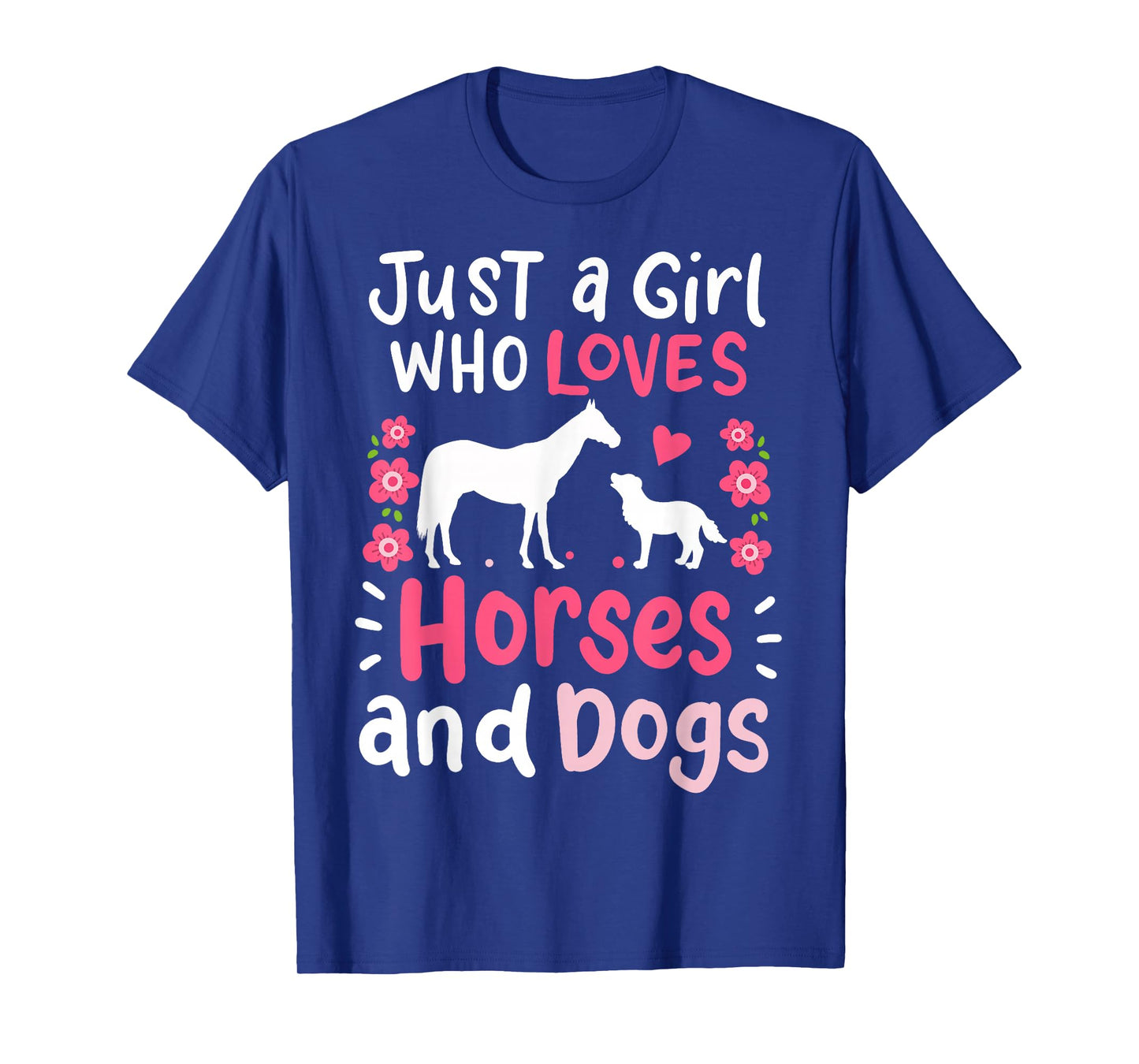 Horse Just a Girl Who Loves Horses and Dogs Funny Gift T-Shirt Small