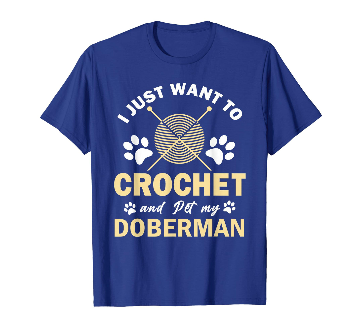 I Just Want To Crochet And Pet My Doberman Funny Crocheter T-Shirt