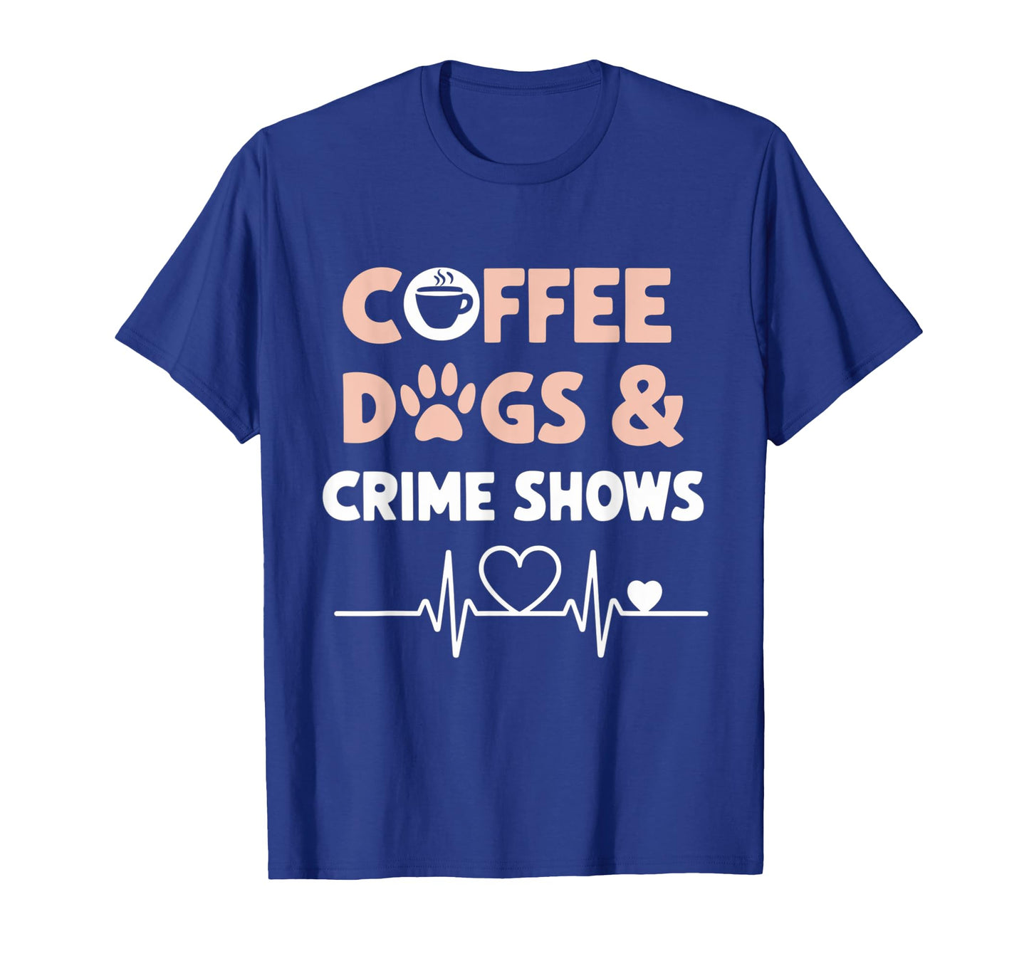 Coffee Dogs and Crime Shows T-Shirt