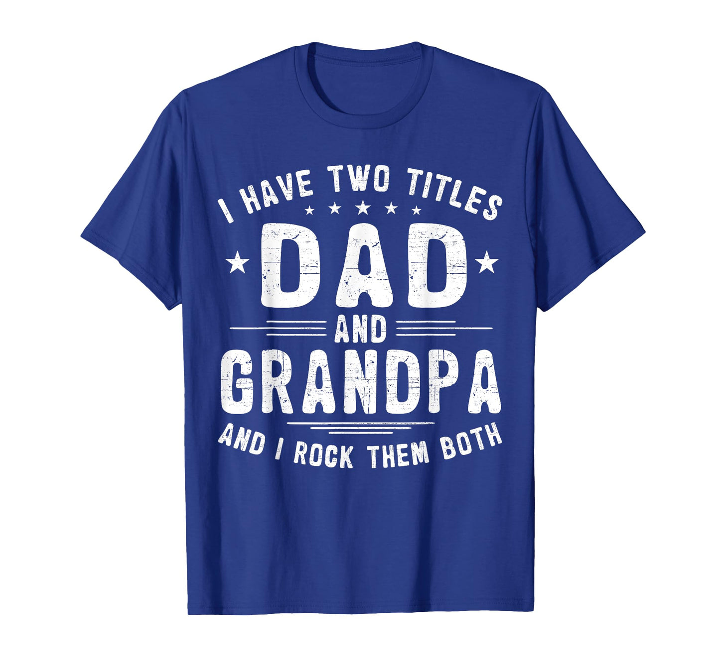 I Have Two Titles Dad And Grandpa Funny Father's Day T-Shirt