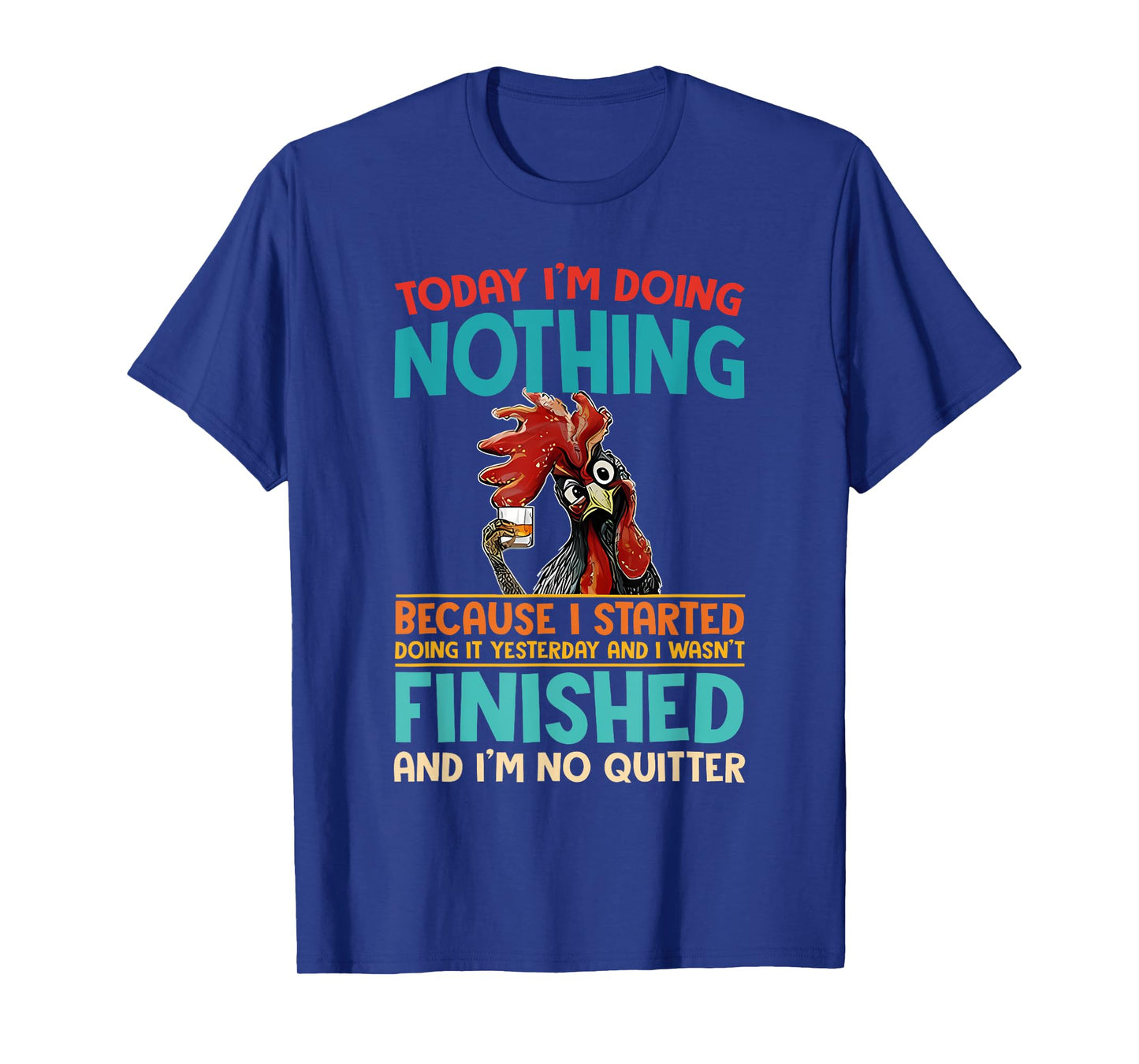 Today I'm Doing Nothing Because I Started Doing It Yesterday T-Shirt