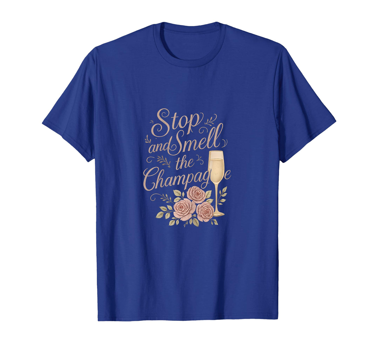 Stop and Smell The Champagne Cursive Floral Design T-Shirt