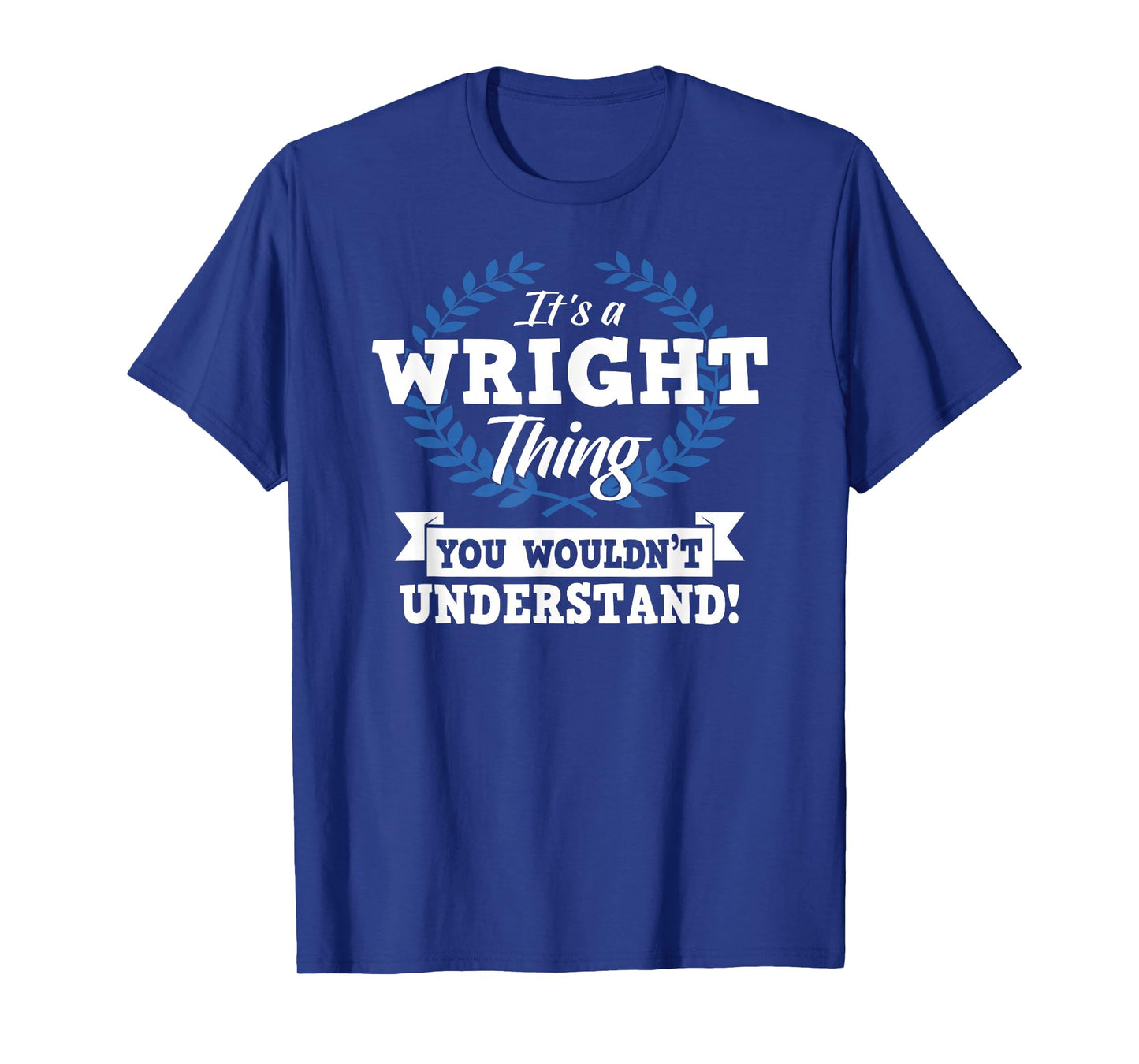 It's A Wright Thing You Wouldn't Understand Name T-Shirt