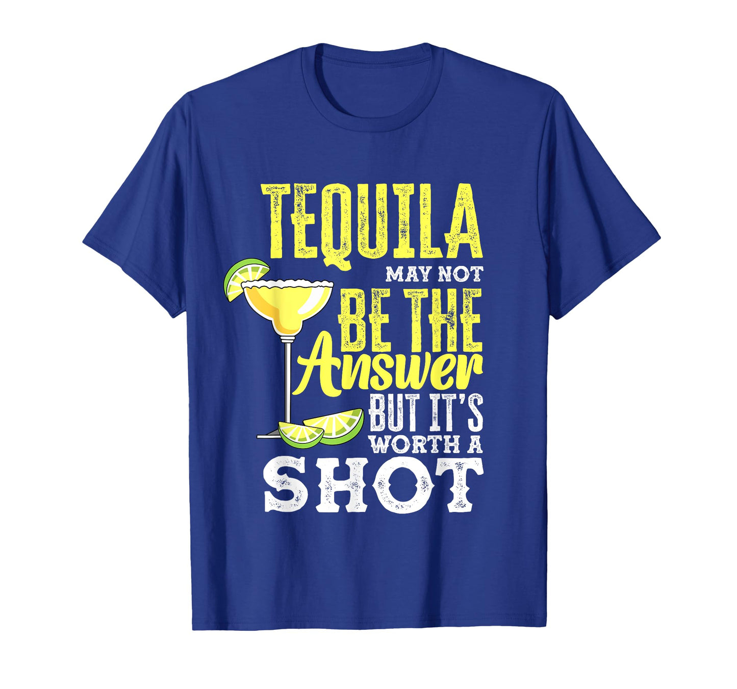 Tequila May Not Be The Answer But It's Worth A Shot Funny T-Shirt