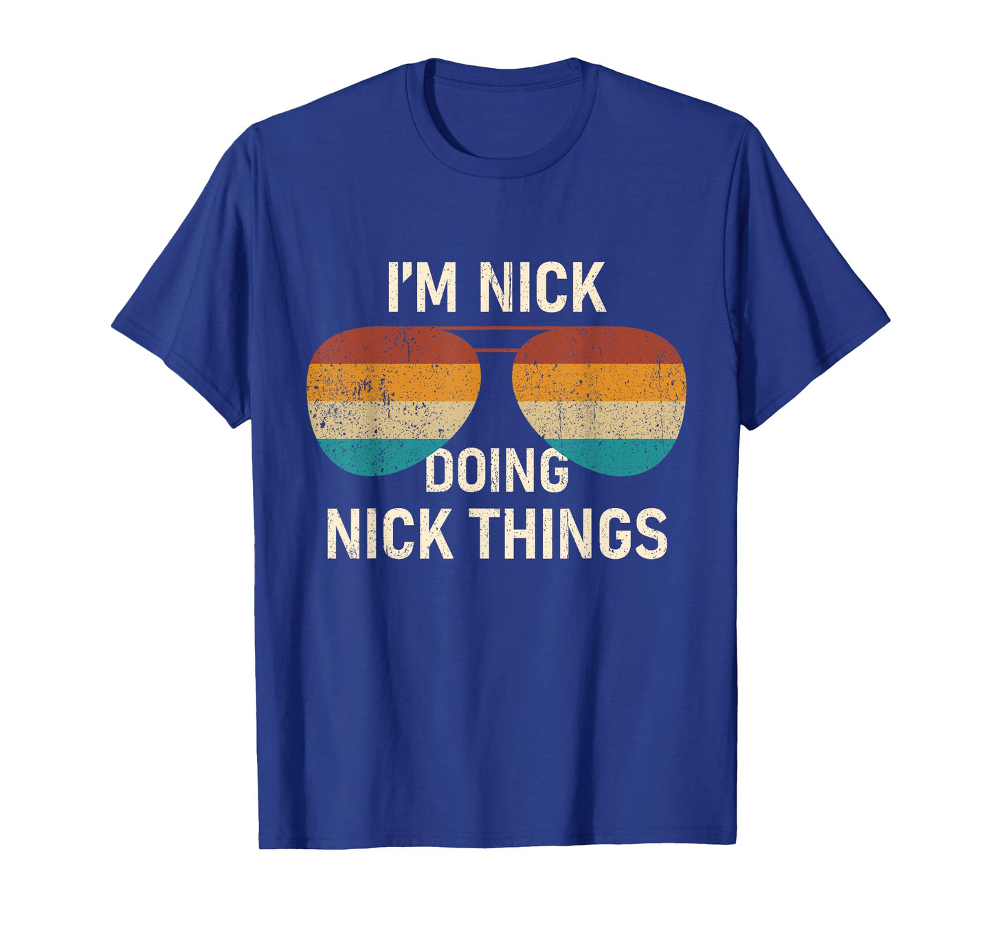 I'm Nick Doing Nick Things Retro Sunglass Funny Personalized T-Shirt