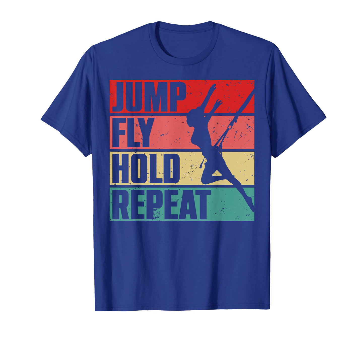 Jump Fly Hold Repeat Bungee Fitness Workout Gift T-Shirt