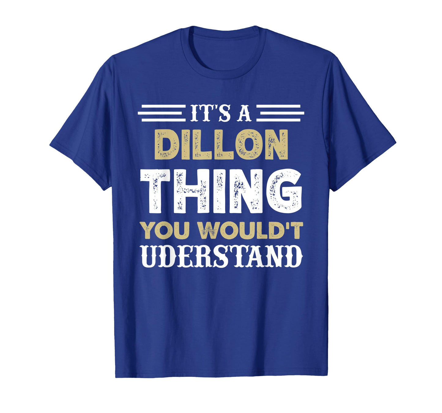 It's A Dillon Thing You Wouldn't Understand Matching Name T-Shirt