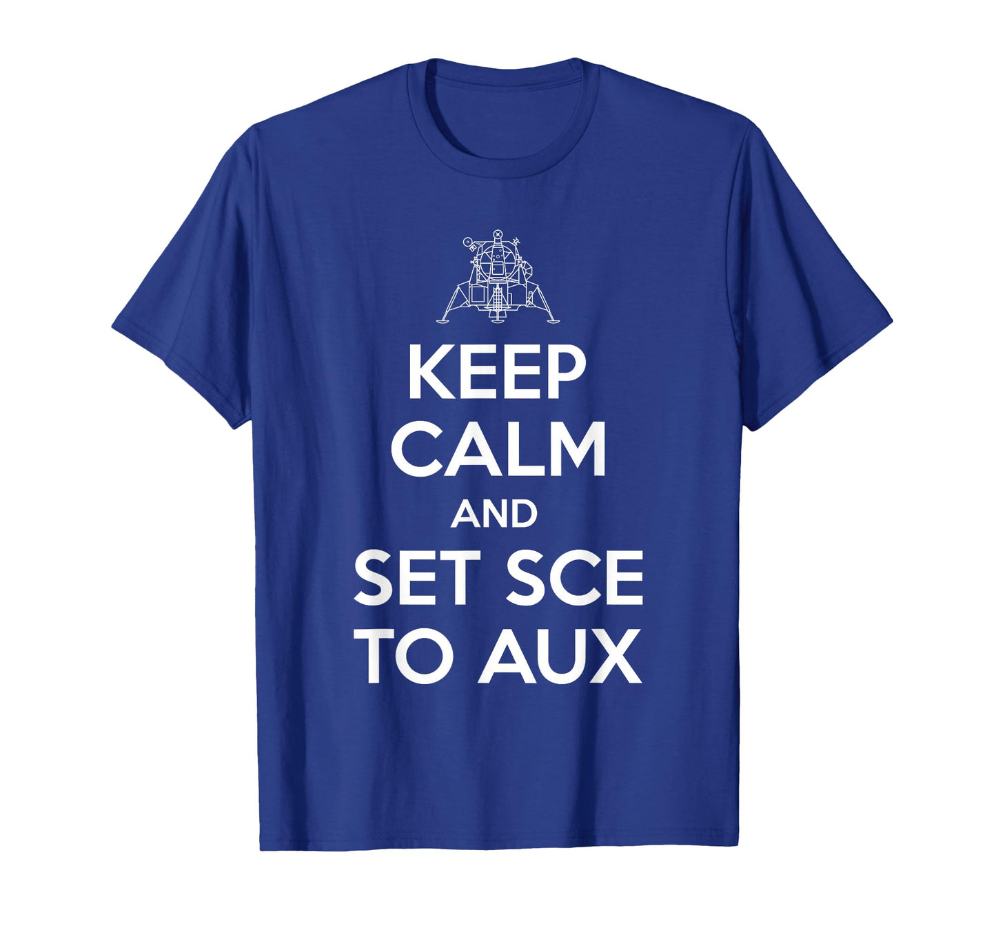 Keep Calm And Set SCE to AUX T-Shirt
