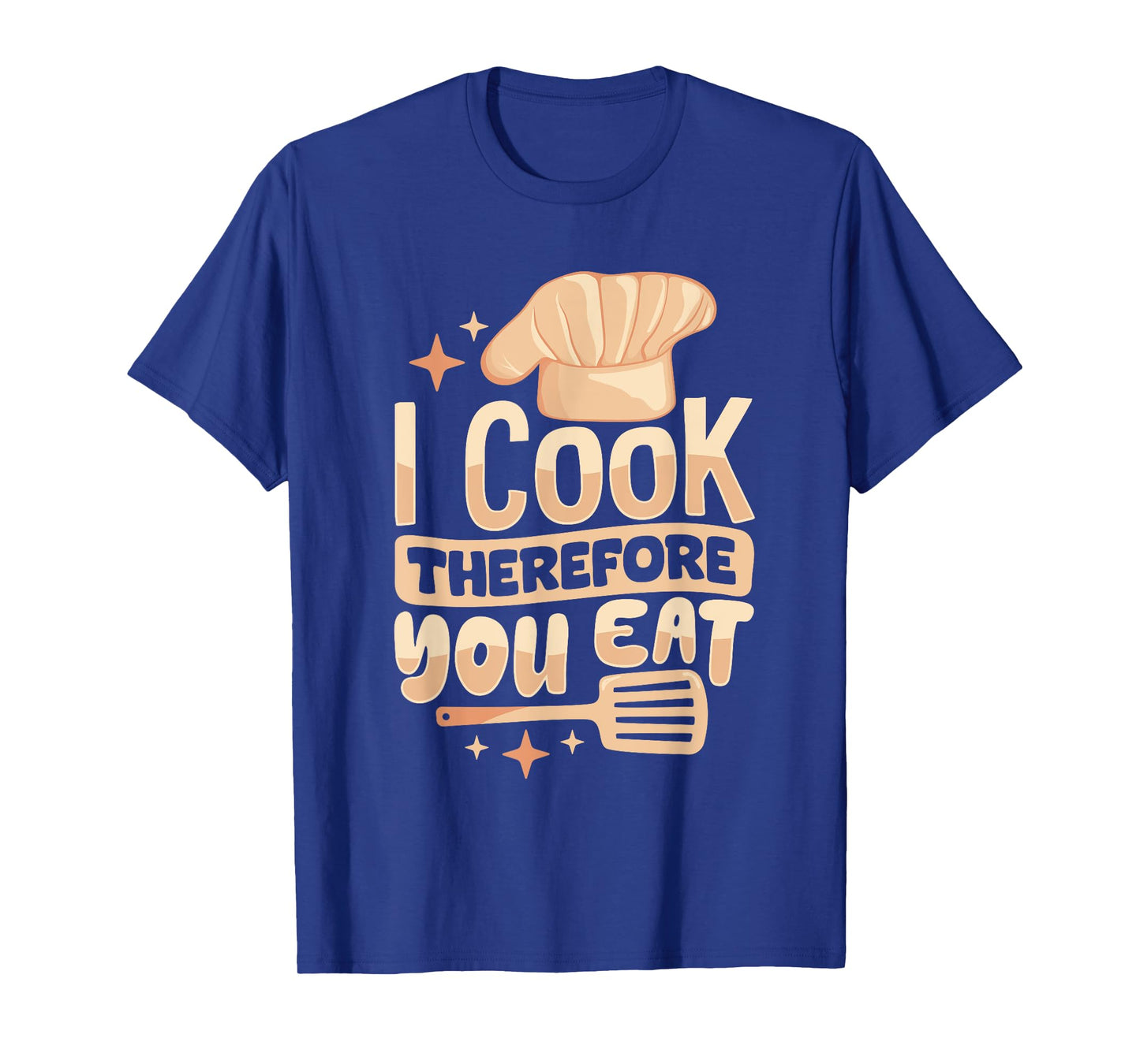 I Cook Therefore You Eat T-Shirt