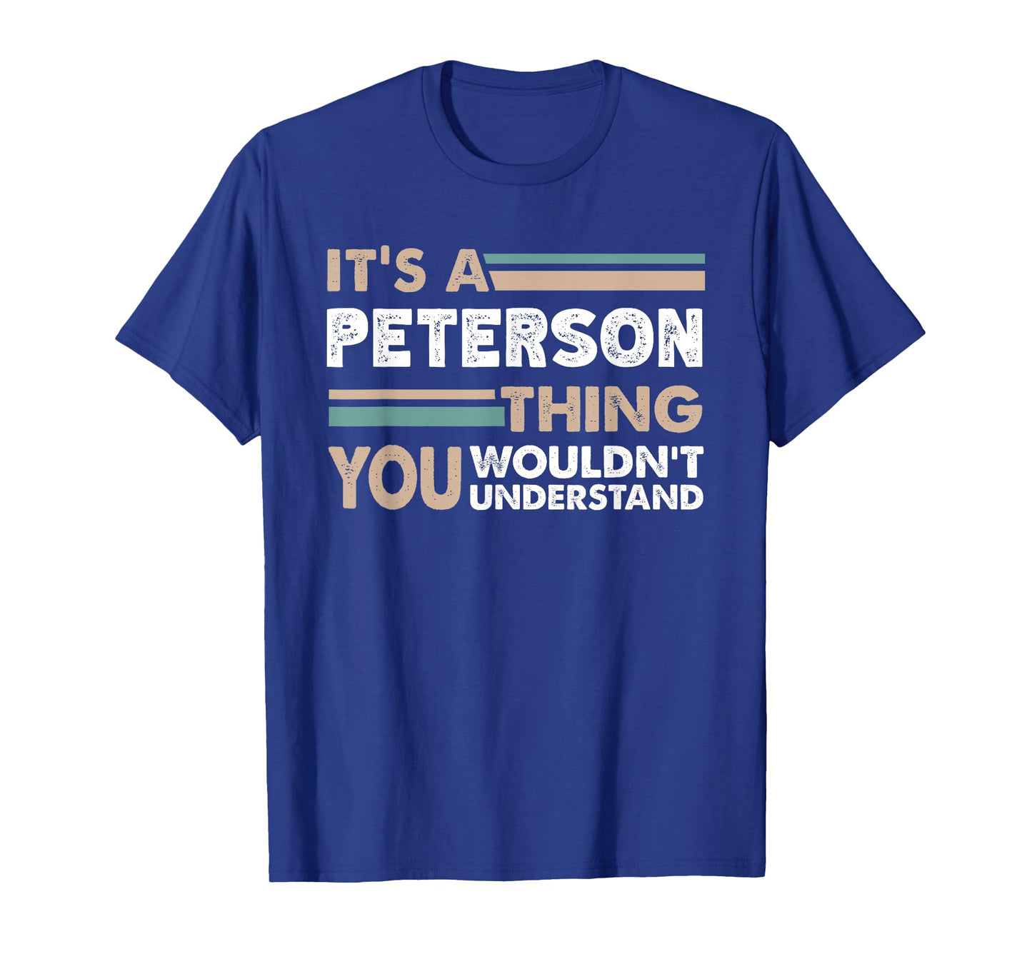 It's A Peterson Thing You Wouldn't Understand Family Name T-Shirt