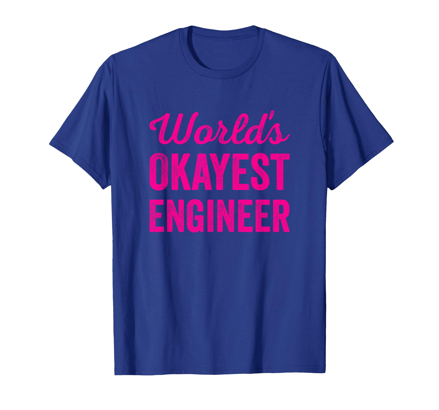 Worlds Okayest Engineer Funny Sarcastic Engineering Quote T-Shirt
