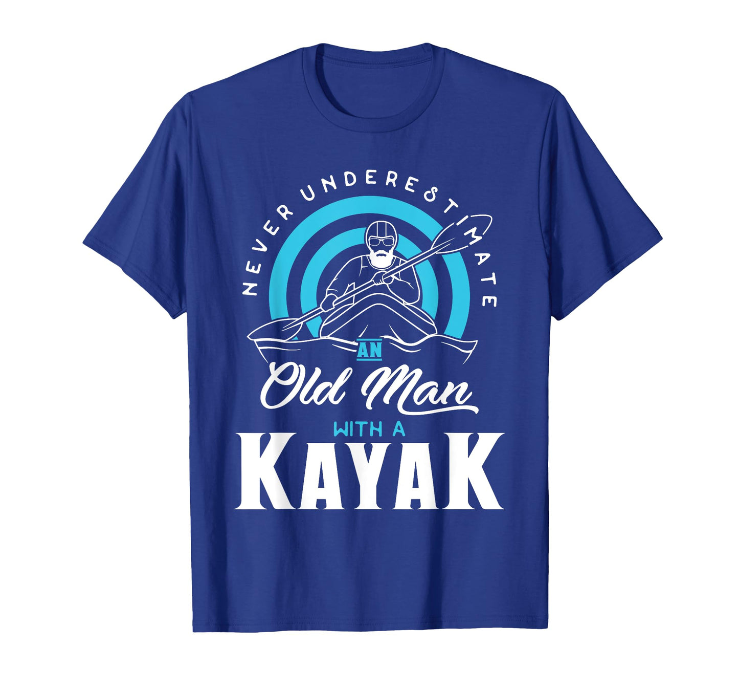 Never Underestimate an Old Man with a Kayak T-Shirt T-Shirt
