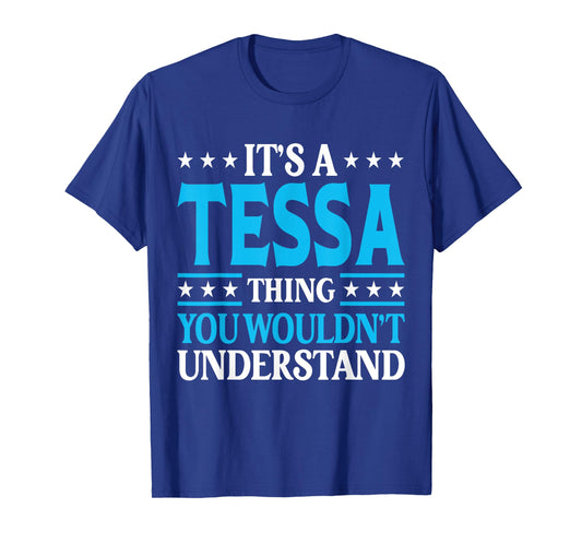 It's A Tessa Thing Wouldn't Understand Girl Name Tessa T-Shirt