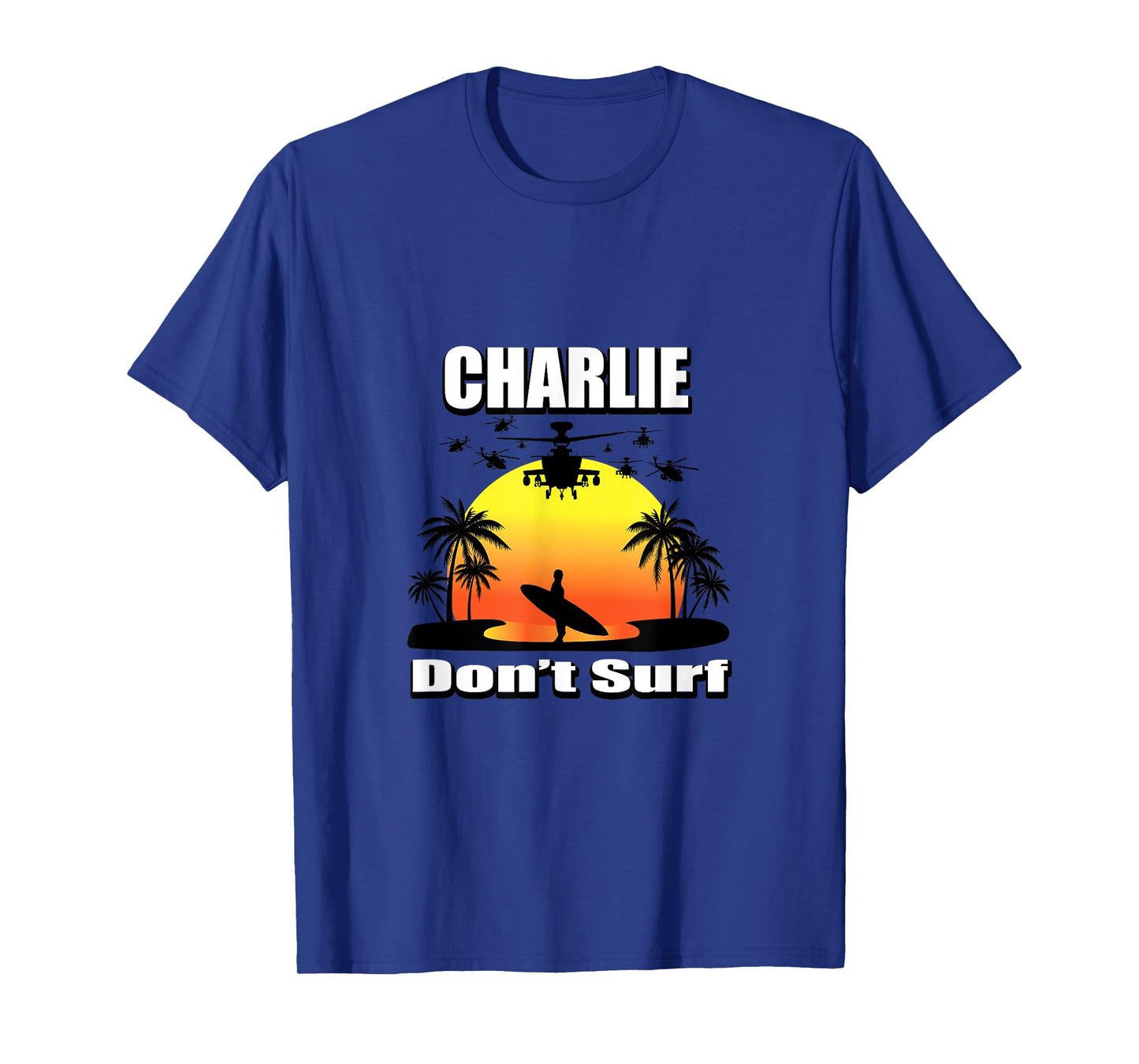 Charlie Don't Surf T-Shirt Military Vietnam Veteran Surfer T-Shirt