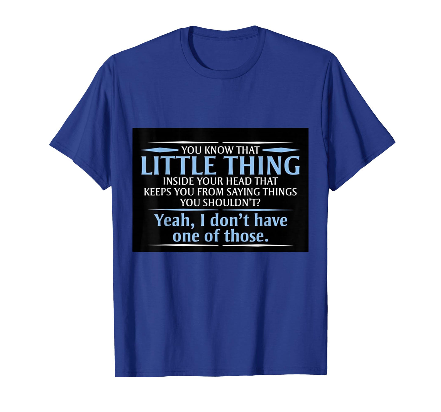 You know that little thing inside your head? T-Shirt