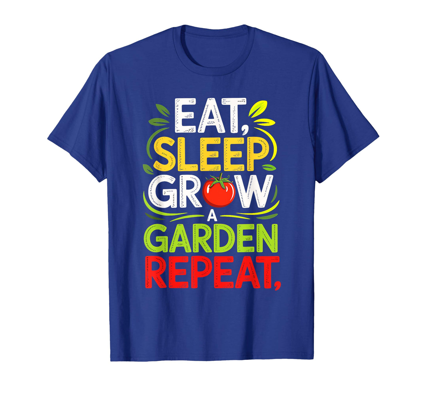 Eat Sleep Grow A Garden Repeat Urban Veggie Plant Life T-Shirt