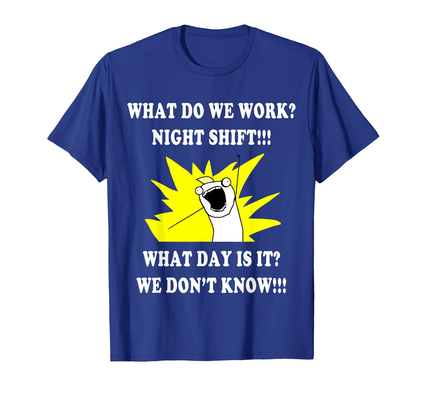 What DO WE Work Night Shift | 3rd Shift Funny T-Shirt