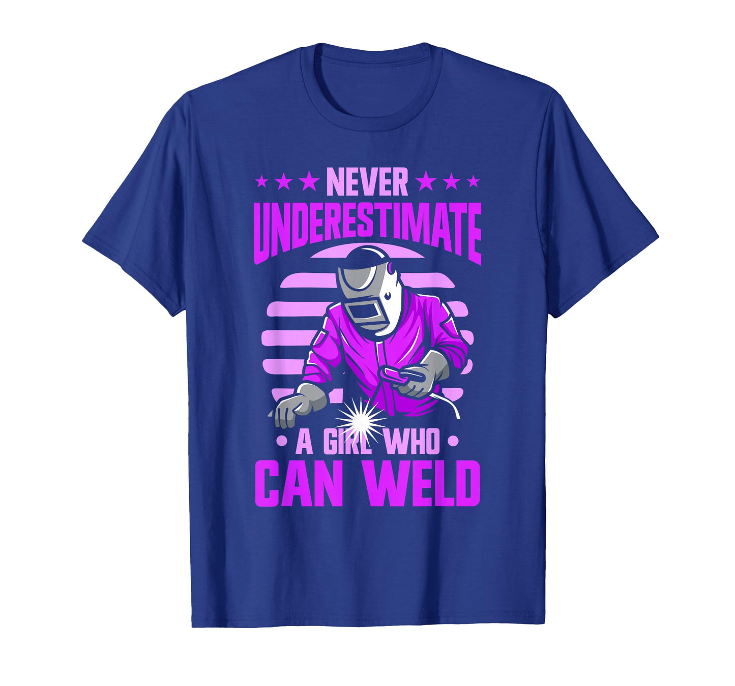 Never Underestimate A Girl Who Can Weld T-Shirt