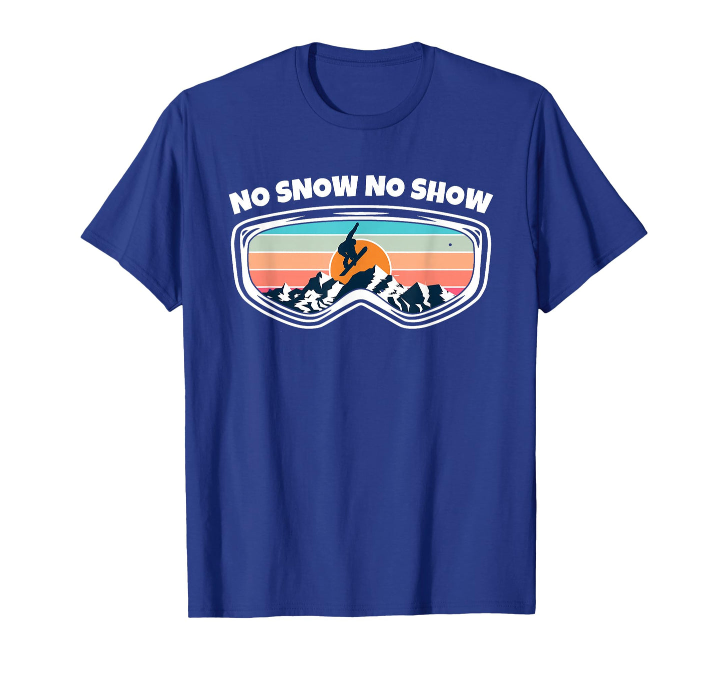 No Snow No Show - Snowboarding Goggles as Funny Snowboard T-Shirt
