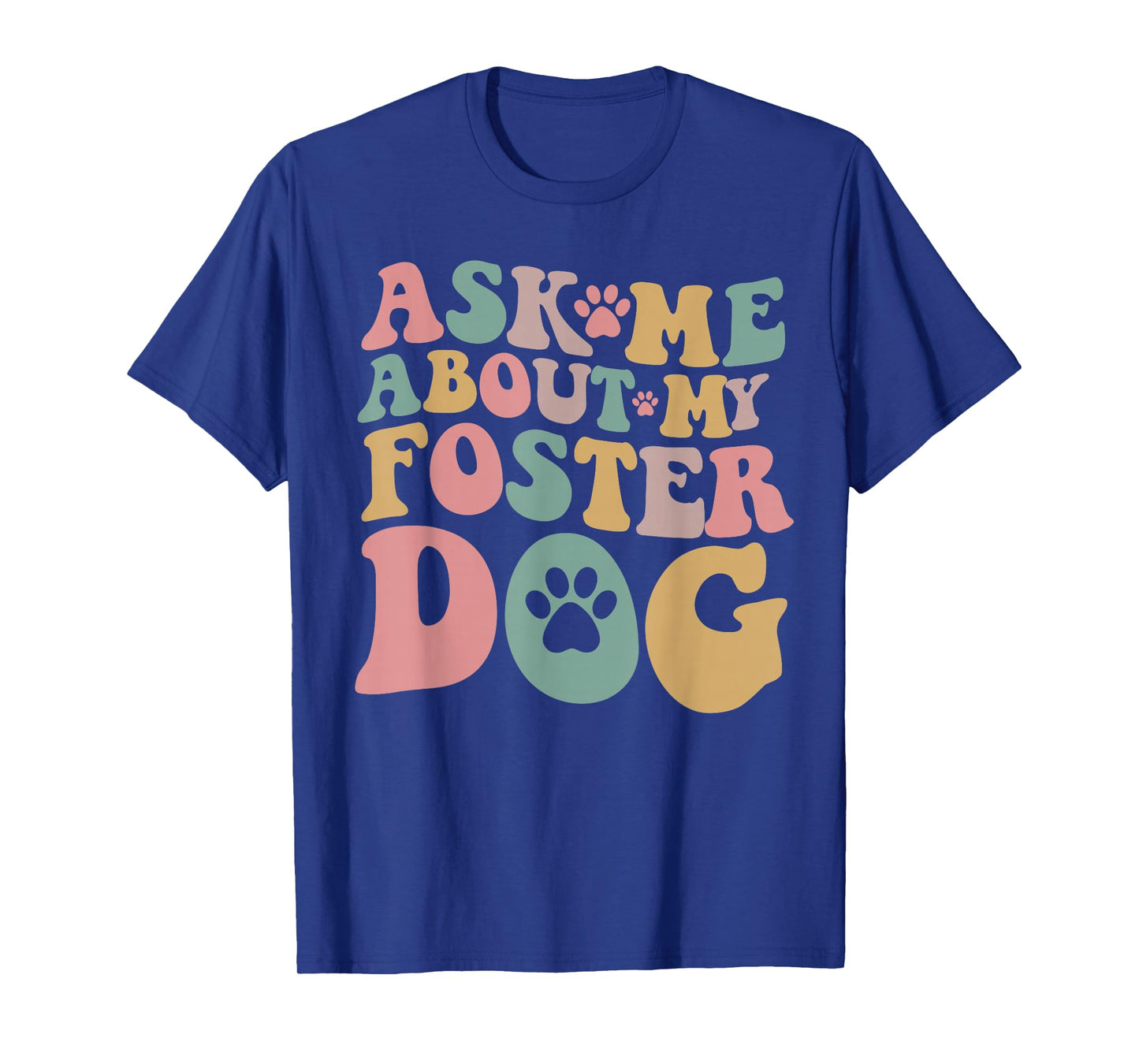 Foster Dog Mama Ask Me About My Foster Dog T-Shirt