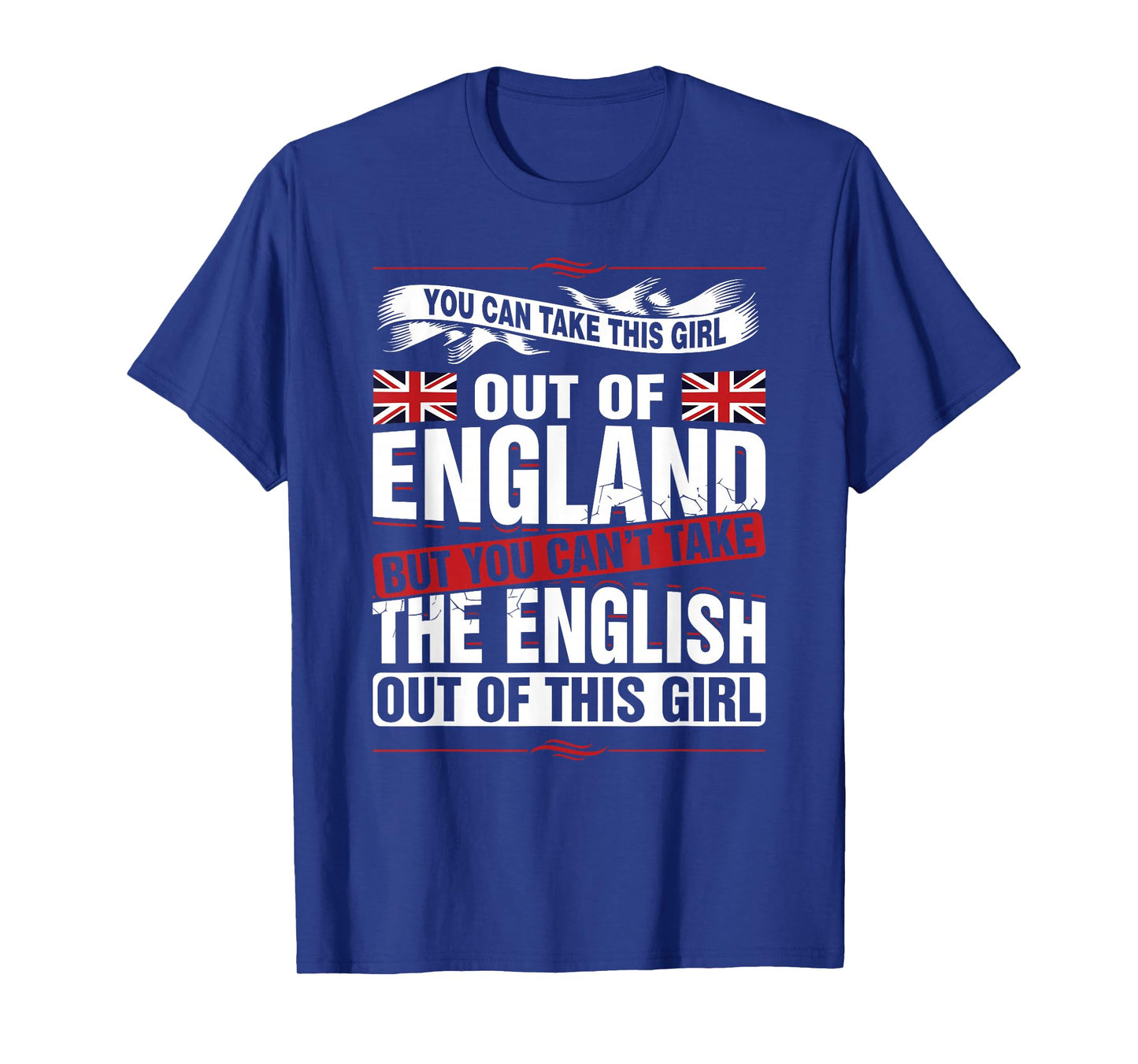 You can take this girl out of England British T-Shirt
