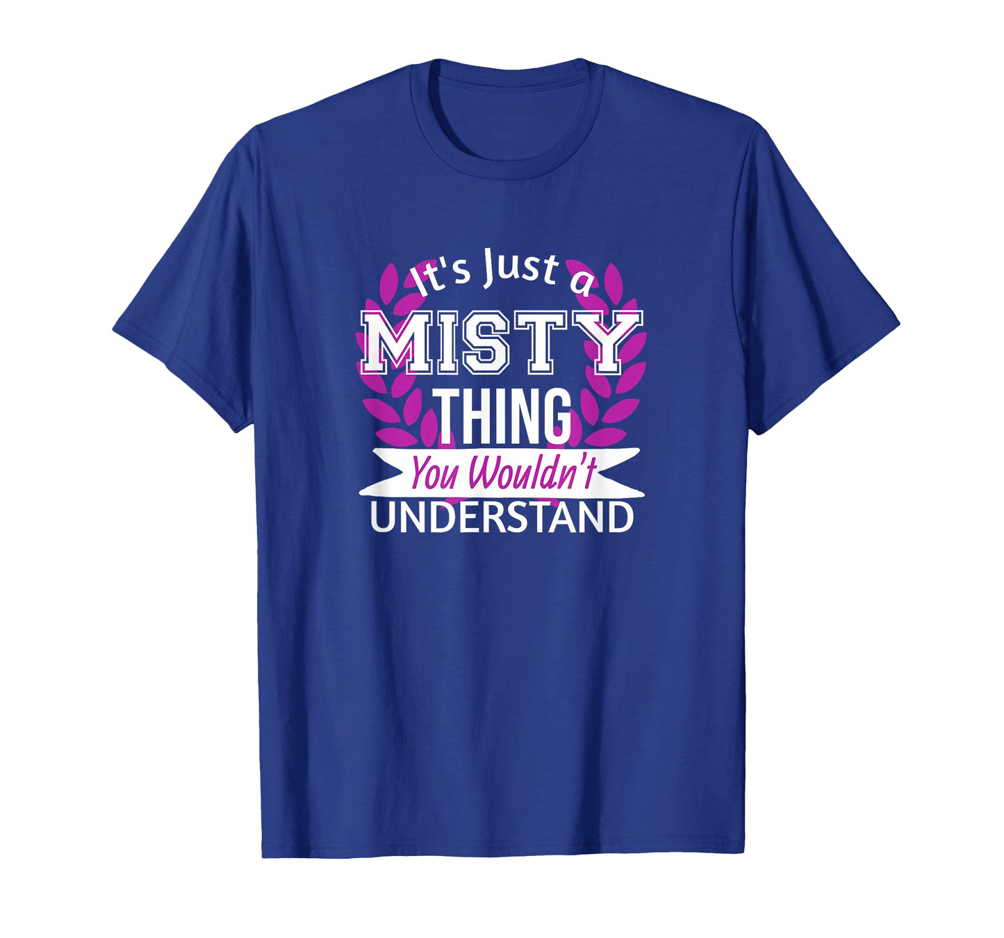 It's Just Misty Thing You Wouldn't Understand Funny Name T-Shirt