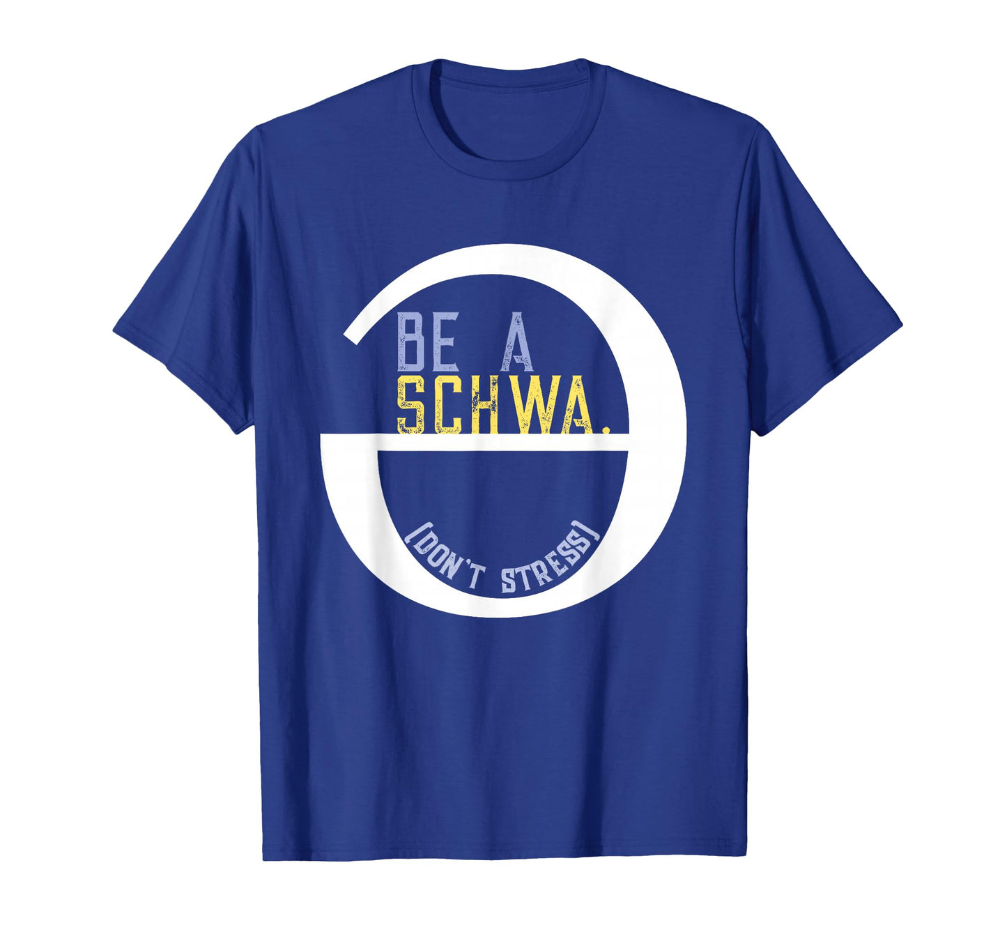 Be A Schwa Don't Stress Fun Phonics Speech Pathologist Shirt T-Shirt