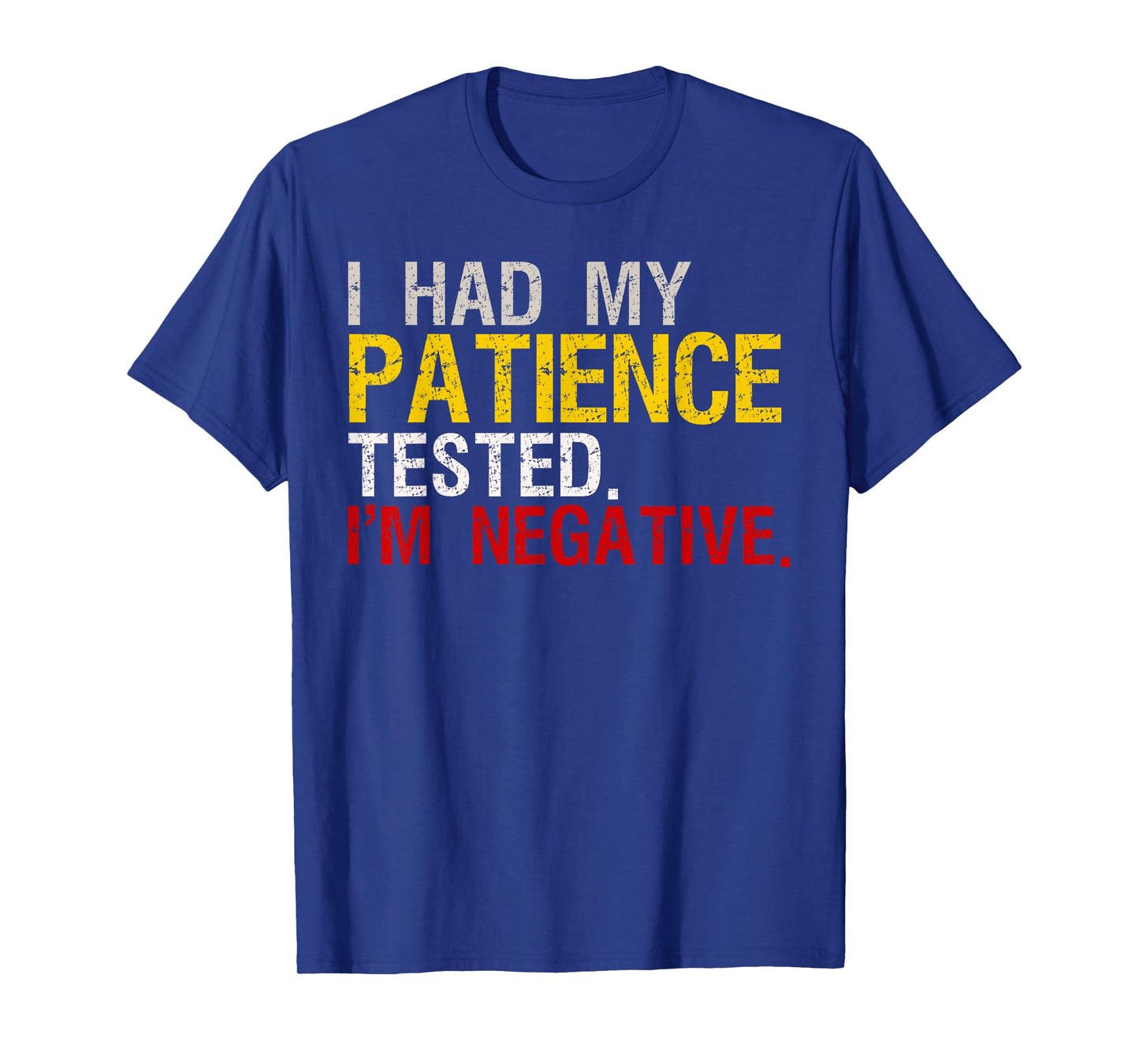 I Had My Patience Tested I'm Negative T-Shirt