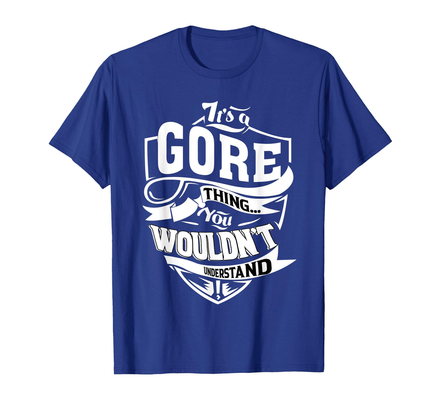 It's a GORE Thing Gifts T-Shirt