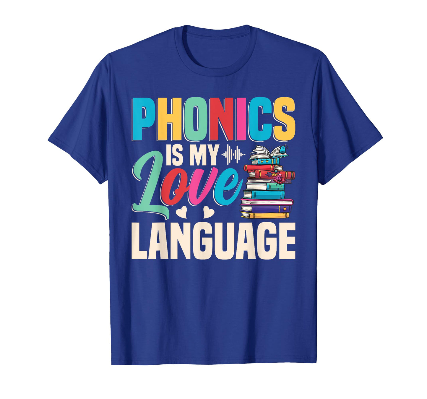 Phonics Is My Love Language - Phonics Teacher T-Shirt