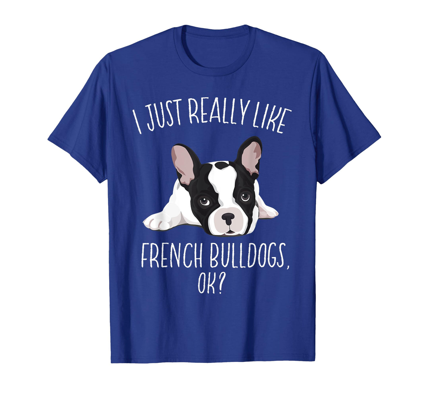 I Just Really Like French Bulldog Shirt Frenchie Lover Gift T-Shirt for Men Women Kids