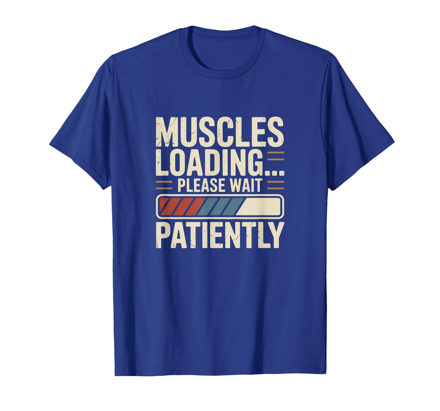 Muscles Loading Please Wait Fitness Funny Gym Workout Men T-Shirt