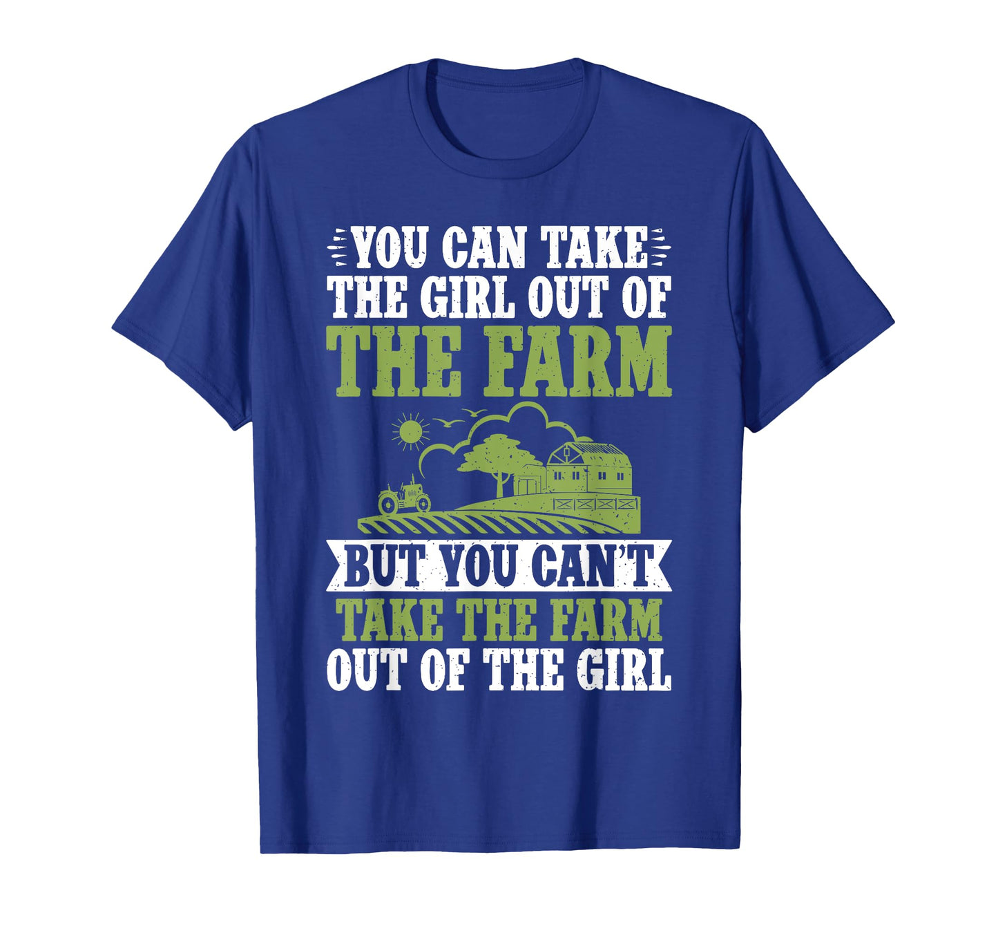 You can take the Girl out of the Farm but cant take the Farm T-Shirt