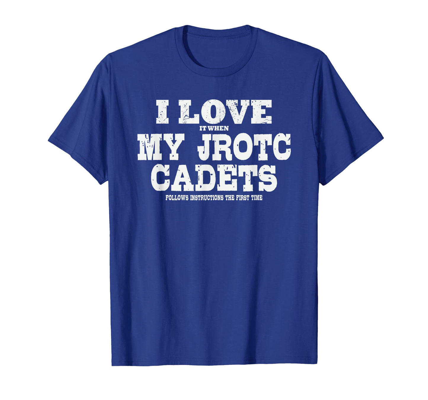 JROTC Instructor I Love It When My JROTC Cadets Follow T-Shirt