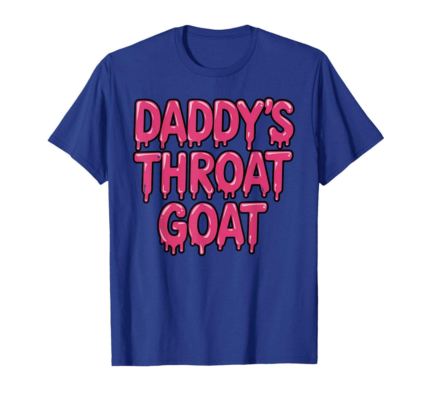 Funny Pink Daddy's Throat Goat Adult Humor Sarcastic T-Shirt