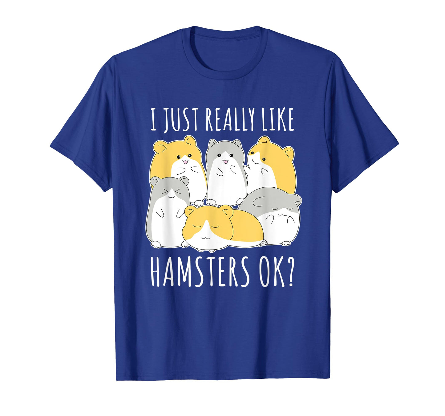 I Just Really Like Hamsters Ok Hamster T-Shirt