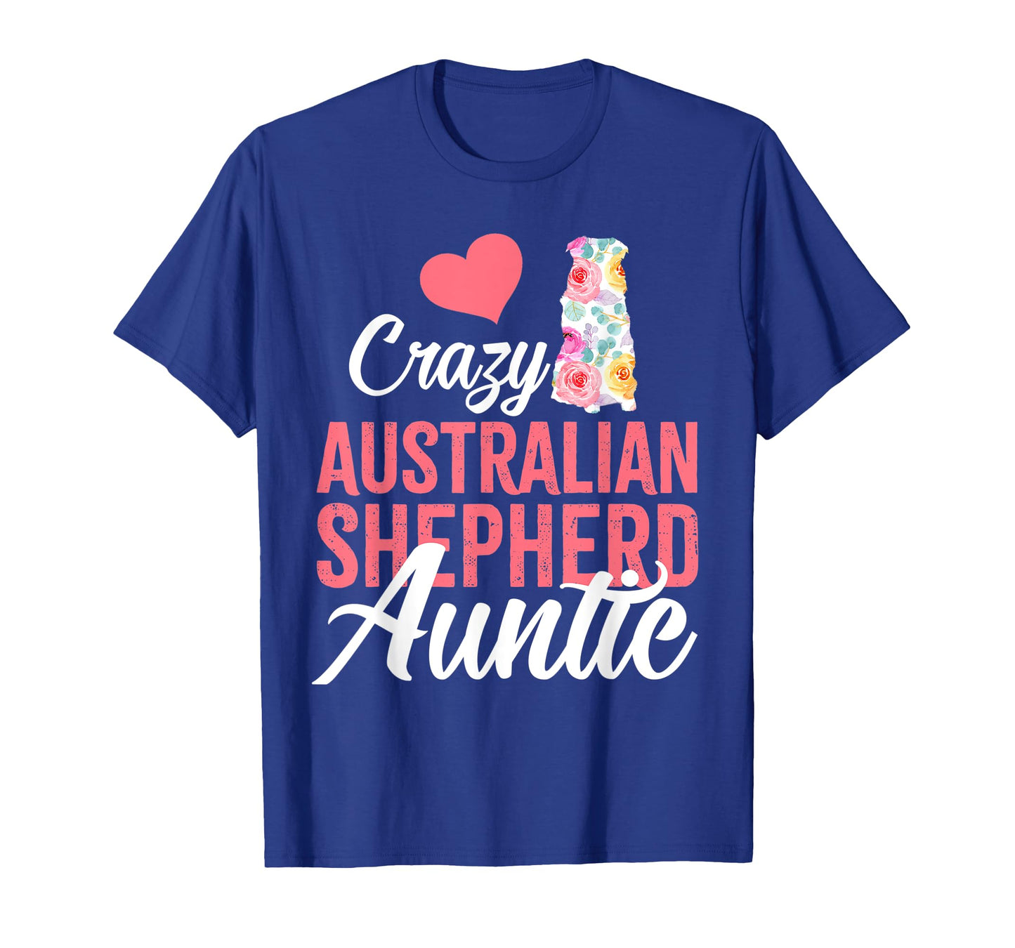 Crazy Australian Shepherd Auntie | Funny Dog Auntie T-Shirt